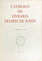 CATÁLOGO DA LIVRARIA DUARTE DE SOUSA. Séculos XVI a XVIII (e Séculos XIX e XX).